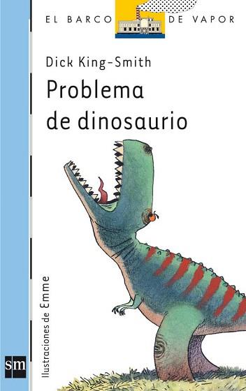 PROBLEMA DE DINOSAURIO (BARCO DE VAPOR AZUL 140) | 9788467520606 | KING-SMITH, DICK | Llibreria Aqualata | Comprar libros en catalán y castellano online | Comprar libros Igualada