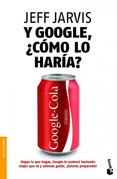 Y GOOGLE, ¿CÓMO LO HARÍA? | 9788498752038 | JARVIS, JEFF | Llibreria Aqualata | Comprar libros en catalán y castellano online | Comprar libros Igualada