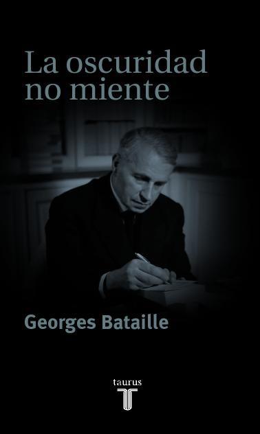 OSCURIDAD NO MIENTE, LA | 9788430604548 | BATAILLE, GEORGES | Llibreria Aqualata | Comprar libros en catalán y castellano online | Comprar libros Igualada