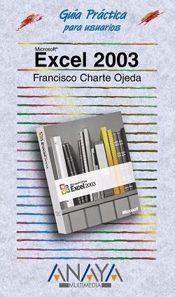 EXCEL 2003 (G.P. PARA USUARIOS) | 9788441516106 | CHARTE OJEDA, FRANCISCO | Llibreria Aqualata | Comprar libros en catalán y castellano online | Comprar libros Igualada