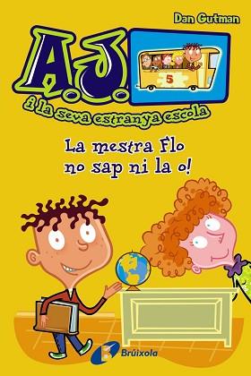 MESTRA FLO NO SAP NI LA O!, LA. AJ I LA SEVA ESTRANYA ESCOLA 1 | 9788499065427 | GUTMAN, DAN | Llibreria Aqualata | Comprar llibres en català i castellà online | Comprar llibres Igualada