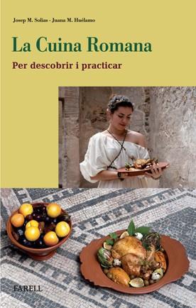 CUINA ROMANA, LA. PER DESCOBRIR I PRACTICAR | 9788492811298 | HUÉLAMO GABALDÓN, JUANA MARÍA / SOLIAS I ARÍS, _JOSEP MARIA | Llibreria Aqualata | Comprar llibres en català i castellà online | Comprar llibres Igualada