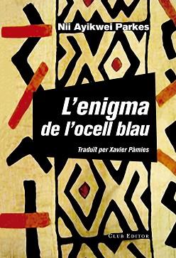 ENIGMA DE L'OCELL BLAU, L' | 9788473292160 | PARKES, NII AYIKWEI | Llibreria Aqualata | Comprar llibres en català i castellà online | Comprar llibres Igualada