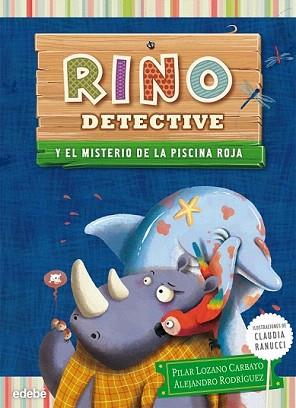 RINO DETECTIVE Y EL MISTERIO DE LA PISCINA ROJA | 9788468308593 | LOZANO CARBAYO, PILAR/RODRIGUEZ PIÑAL, ALEJANDRO | Llibreria Aqualata | Comprar llibres en català i castellà online | Comprar llibres Igualada