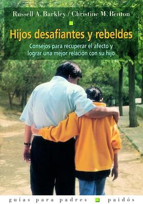 HIJOS DESAFIANTES Y REBELDES : CONSEJOS PARA RECUPERAR EL AF | 9788449309564 | BARKLEY, RUSSELL A.  ;  BENTON, CHRISTINE M. | Llibreria Aqualata | Comprar libros en catalán y castellano online | Comprar libros Igualada