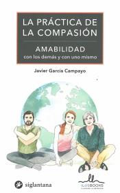 PRACTICA DE LA COMPASION, LA. AMABILIDAD | 9788416574827 | GARCIA CAMPAYO, JAVIER | Llibreria Aqualata | Comprar libros en catalán y castellano online | Comprar libros Igualada