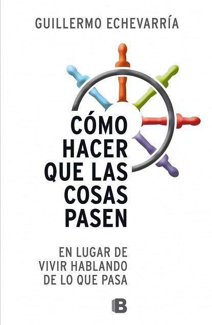 COMO HACER QUE LAS COSAS PASEN | 9788466604574 | ECHEVARRÍA, GUILLERMO | Llibreria Aqualata | Comprar llibres en català i castellà online | Comprar llibres Igualada