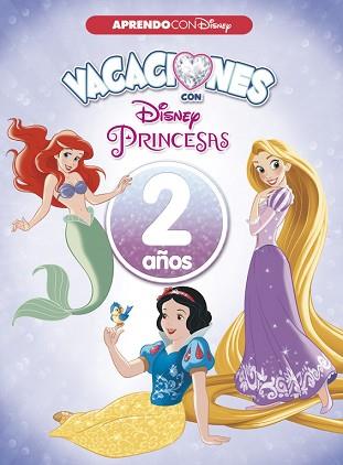 VACACIONES CON LAS PRINCESAS DISNEY. 2 AÑOS (APRENDO CON DISNEY) | 9788416931545 | DISNEY | Llibreria Aqualata | Comprar llibres en català i castellà online | Comprar llibres Igualada