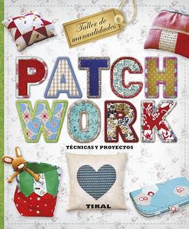 PATCHWORK. TÉCNICAS Y PROYECTOS | 9788499283289 | PAMPLIEGA, VIRGINIA/GARCÍA, MARIAN | Llibreria Aqualata | Comprar llibres en català i castellà online | Comprar llibres Igualada