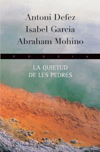 QUIETUD DE LES PEDRES (POESIA 70) | 9788483302699 | DEFEZ, ANTONI / GARCIA, ISABEL / MOHINO, ABRAHAM | Llibreria Aqualata | Comprar llibres en català i castellà online | Comprar llibres Igualada