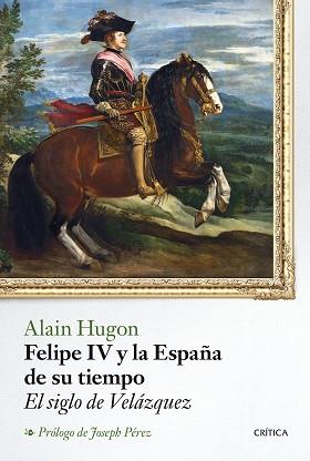 FELIPE IV Y LA ESPAÑA DE SU TIEMPO | 9788498928273 | HUGON, ALAIN | Llibreria Aqualata | Comprar libros en catalán y castellano online | Comprar libros Igualada