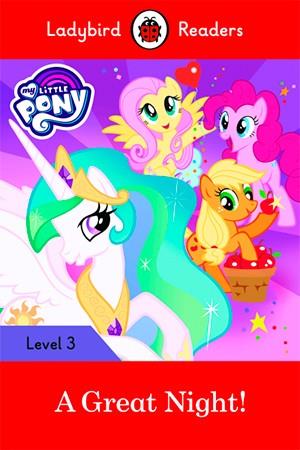 MY LITTLE PONY. A GREAT NIGHT! LADYBIRD READERS 3 | 9780241298633 | TEAM LADYBIRD READERS | Llibreria Aqualata | Comprar llibres en català i castellà online | Comprar llibres Igualada