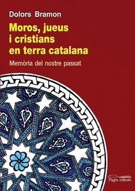 MOROS, JUEUS I CRISTIANS EN TERRA CATALANA | 9788499753140 | BRAMON PLANES, DOLORS | Llibreria Aqualata | Comprar libros en catalán y castellano online | Comprar libros Igualada