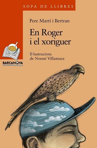 EN ROGER I EL XORIGUER (SOPA DE LLIBRES TARONJA 156) | 9788448924737 | MARTI I BERTRAN, PERE / VILLAMUZA, NOEMÍ (IL·LUSTR | Llibreria Aqualata | Comprar llibres en català i castellà online | Comprar llibres Igualada