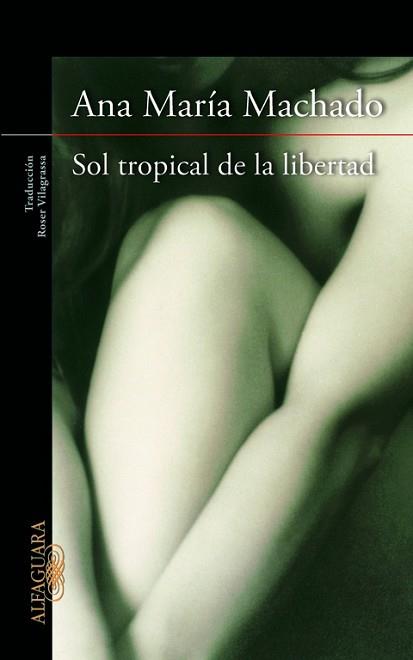 SOL TROPICAL DE LA LIBERTAD | 9788420415147 | MACHADO, ANA MARIA | Llibreria Aqualata | Comprar llibres en català i castellà online | Comprar llibres Igualada