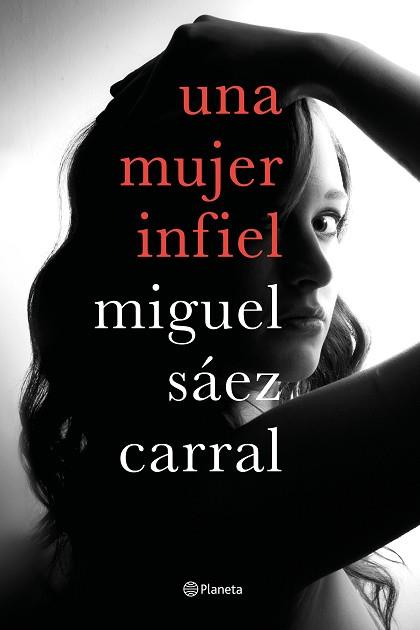 UNA MUJER INFIEL | 9788408182610 | SÁEZ CARRAL, MIGUEL | Llibreria Aqualata | Comprar llibres en català i castellà online | Comprar llibres Igualada