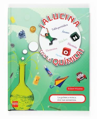 ALUCINA CON LA QUIMICA! | 9788467520590 | WINSTON, ROBERT | Llibreria Aqualata | Comprar libros en catalán y castellano online | Comprar libros Igualada