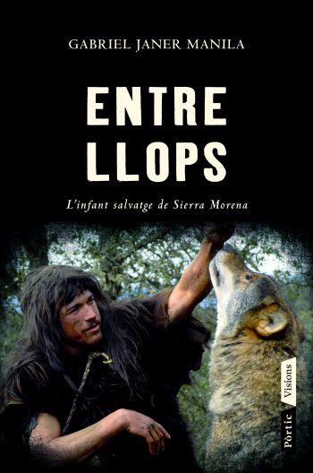 ENTRE LLOPS. L'INFANT SALVATGE DE SIERRA MORENA | 9788498091564 | JANER, GABRIEL | Llibreria Aqualata | Comprar llibres en català i castellà online | Comprar llibres Igualada