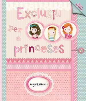 EXCLUSIU PER A PRINCESES | 9788448930523 | NAVARRO, ÀNGELS | Llibreria Aqualata | Comprar llibres en català i castellà online | Comprar llibres Igualada