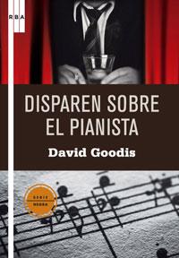 DISPAREN SOBRE EL PIANISTA (SERIE NEGRA 19) | 9788498675023 | GOODIS, DAVID | Llibreria Aqualata | Comprar llibres en català i castellà online | Comprar llibres Igualada