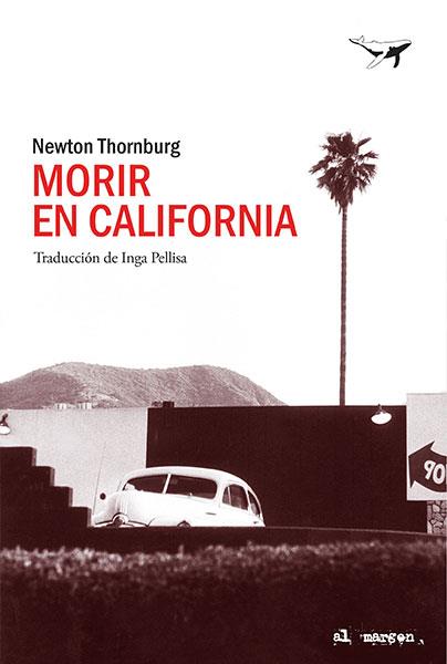 MORIR EN CALIFORNIA | 9788494680939 | THORNBURG, NEWTON | Llibreria Aqualata | Comprar llibres en català i castellà online | Comprar llibres Igualada