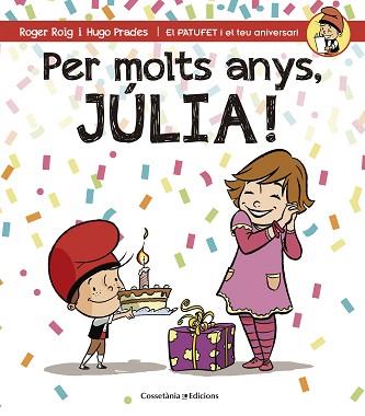 PER MOLTS ANYS, JÚLIA! | 9788490344408 | ROIG, ROGER / PRADES, HUGO | Llibreria Aqualata | Comprar libros en catalán y castellano online | Comprar libros Igualada