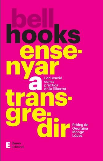 ENSENYAR A TRANSGREDIR | 9788497668354 | HOOKS, BELL / MONGE LÓPEZ, GEORGINA (PRÒLEG) | Llibreria Aqualata | Comprar llibres en català i castellà online | Comprar llibres Igualada