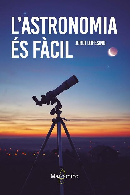 ASTRONOMIA ÉS FÀCIL, L' | 9788426736246 | LOPESINO CORRAL, JORDI | Llibreria Aqualata | Comprar llibres en català i castellà online | Comprar llibres Igualada