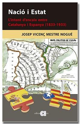 NACIÓ I ESTAT. L'INTENT D'ENCAIX ENTRE CATALUNYA I ESPANYA (1833-1933) | 9788418618901 | MESTRE NOGUÉ, JOSEP VICENÇ | Llibreria Aqualata | Comprar llibres en català i castellà online | Comprar llibres Igualada