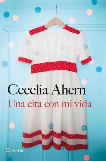 UNA CITA CON MI VIDA | 9788408030959 | AHERN, CECELIA | Llibreria Aqualata | Comprar llibres en català i castellà online | Comprar llibres Igualada