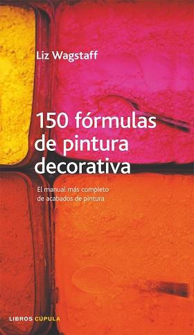 150 FORMULAS DE PINTURA DECORATIVA | 9788448046644 | WAGSTAFF, LIZ | Llibreria Aqualata | Comprar libros en catalán y castellano online | Comprar libros Igualada