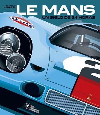 LE MANS, UN SIGLO DE 24 HORAS | 9788412773965 | BARAZAL PÉREZ, CARLOS ADRIÁN | Llibreria Aqualata | Comprar libros en catalán y castellano online | Comprar libros Igualada