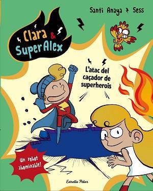 CLARA & SUPERÀLEX. L ATAC DEL CAÇADOR DE SUPERHEROIS | 9788491373810 | ANAYA, SANTI | Llibreria Aqualata | Comprar llibres en català i castellà online | Comprar llibres Igualada