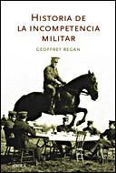 HISTORIA DE LA INCOMPETENCIA MILITAR (LETRAS DE CRITICA) | 9788484328902 | REGAN, GEOFFREY | Llibreria Aqualata | Comprar libros en catalán y castellano online | Comprar libros Igualada