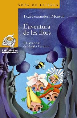 AVENTURA DE LES FLORS, L' (SOPA LLIBRES 163) | 9788448925000 | FERNANDEZ, TXUS | Llibreria Aqualata | Comprar llibres en català i castellà online | Comprar llibres Igualada