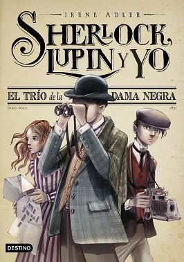 SHERLOCK, LUPIN Y YO 1. EL TRÍO DE LA DAMA NEGRA | 9788408262558 | ADLER, IRENE | Llibreria Aqualata | Comprar llibres en català i castellà online | Comprar llibres Igualada