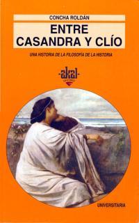 ENTRE CASANDRA Y CLIO.UNA HISTORIA DE LA FILOSOFIA | 9788446006107 | ROLDAN, CONCHA | Llibreria Aqualata | Comprar llibres en català i castellà online | Comprar llibres Igualada