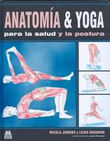 ANATOMIA & YOGA PARA LA SALUD Y LA POSTURA | 9788499100487 | JENKINS, NICOLA / BRANDON, LEIGH | Llibreria Aqualata | Comprar libros en catalán y castellano online | Comprar libros Igualada