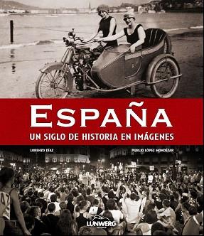 ESPAÑA. UN SIGLO DE HISTORIA EN IMÁGENES | 9788497858359 | DÍAZ, LORENZO / LÓPEZ MODÉJAR, PUBLIO | Llibreria Aqualata | Comprar libros en catalán y castellano online | Comprar libros Igualada