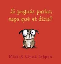 SI POGUÉS PARLAR, SAPS QUÈ ET DIRIA? | 9788448942519 | INKPEN, MICK | Llibreria Aqualata | Comprar llibres en català i castellà online | Comprar llibres Igualada