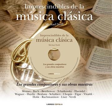 IMPRESCINDIBLES DE LA MUSICA CLASICA | 9788448068554 | SWIFT, MICHAEL | Llibreria Aqualata | Comprar llibres en català i castellà online | Comprar llibres Igualada