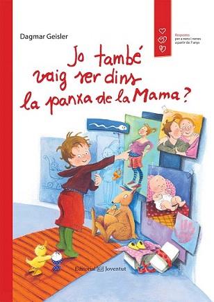 JO TAMBÉ VAIG SER DINS LA PANXA DE LA MAMA? | 9788426141316 | GEISLER, DAGMAR | Llibreria Aqualata | Comprar llibres en català i castellà online | Comprar llibres Igualada