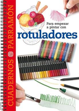 ROTULADORES, PARA EMPEZAR A PINTAR CON  (CUADERNOS PARRAMÓN) | 9788434224711 | EQUIPO PARRAMON | Llibreria Aqualata | Comprar llibres en català i castellà online | Comprar llibres Igualada