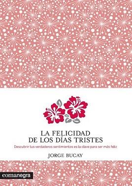 FELICIDAD DE LOS DÍAS TRISTES, LA | 9788415097938 | BUCAY, JORGE | Llibreria Aqualata | Comprar llibres en català i castellà online | Comprar llibres Igualada