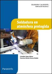 SOLDADURA EN ATMÓSFERA PROTEGIDA | 9788497324441 | OROZCO ROLDÁN, FRANCISCO RAMÓN / LÓPEZ GÁLVEZ, CRISTOBAL | Llibreria Aqualata | Comprar llibres en català i castellà online | Comprar llibres Igualada