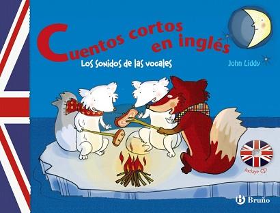 CUENTOS CORTOS EN INGLES. LOS SONIDOS DE LAS VOCALES (+ CD) | 9788421684405 | LIDDY, JOHN | Llibreria Aqualata | Comprar llibres en català i castellà online | Comprar llibres Igualada