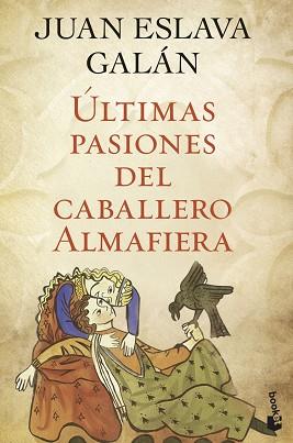 ÚLTIMAS PASIONES DEL CABALLERO ALMAFIERA | 9788408045731 | ESLAVA GALÁN, JUAN | Llibreria Aqualata | Comprar libros en catalán y castellano online | Comprar libros Igualada