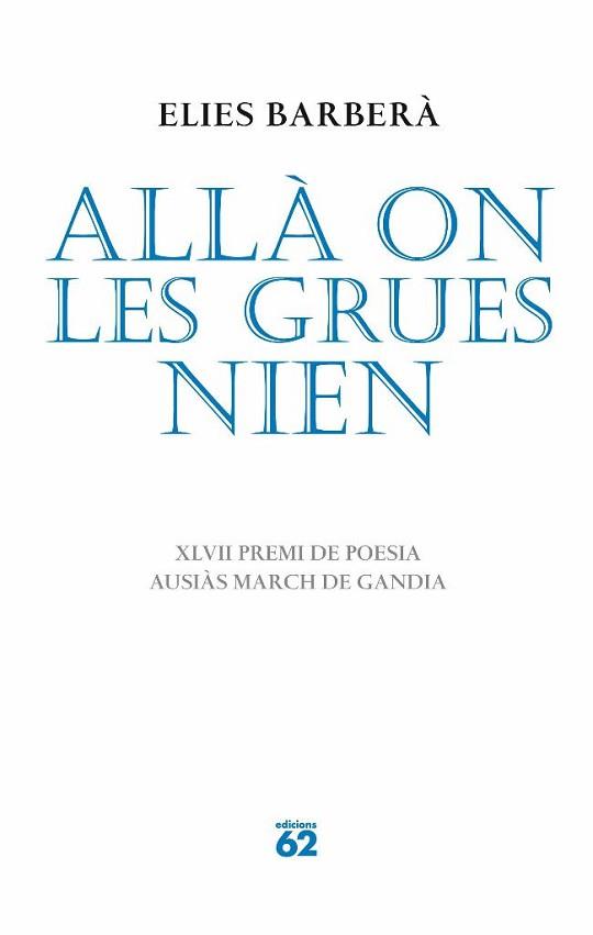 ALLA ON LES GRUES NIEN (POESIA 137) | 9788429763621 | BARBERA, ELIES | Llibreria Aqualata | Comprar libros en catalán y castellano online | Comprar libros Igualada