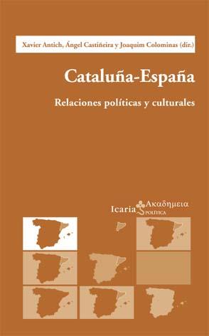 CATALUÑA-ESPAÑA. RELACIONES POLITICAS Y CULTURALES (POLITICA | 9788474266351 | ANTICH, XAVIER / CASTIÑEIRA, ANGEL / COLOMINAS, JO | Llibreria Aqualata | Comprar libros en catalán y castellano online | Comprar libros Igualada