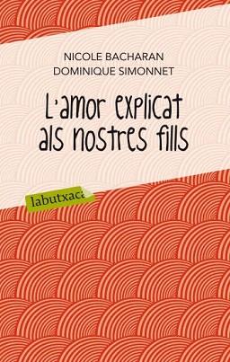 AMOR EXPLICAT ALS NOSTRES FILLS (LABUTXACA) | 9788499302065 | BACHARAN, NICOLE / SIMONNET, DOMINIQUE | Llibreria Aqualata | Comprar llibres en català i castellà online | Comprar llibres Igualada